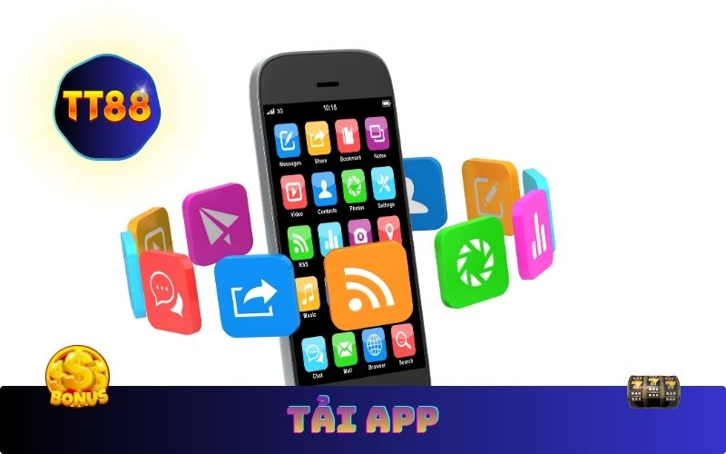 Tải App TT88 – Nhận Khuyến Mãi Trải Nghiệm Cực Khủng
